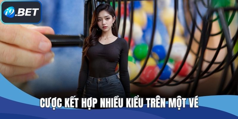 Cược kết hợp nhiều kiểu trên một vé