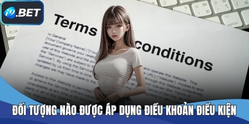 Đối tượng nào được áp dụng điều khoản điều kiện