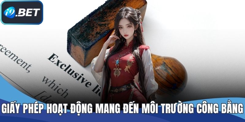 Giấy phép hoạt động mang đến môi trường công bằng