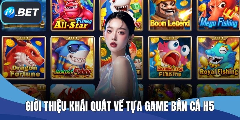Giới thiệu khái quát về tựa game bắn cá H5