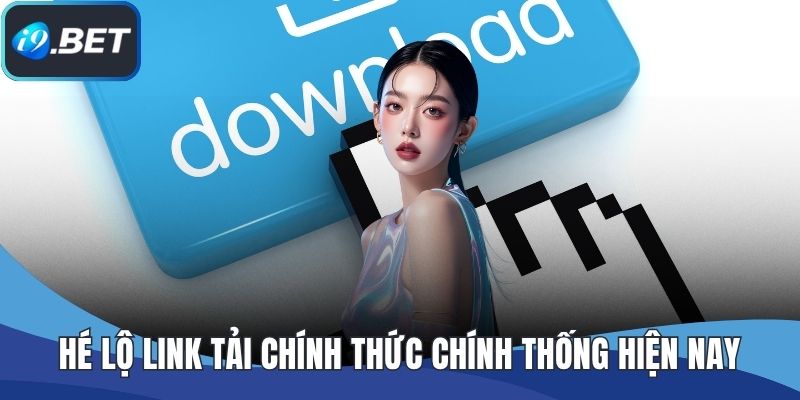 Hé lộ link tải chính thức chính thống hiện nay