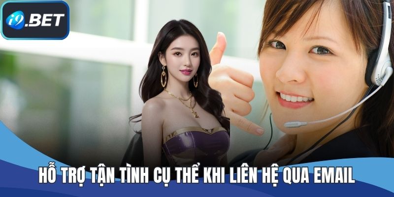 Hỗ trợ tận tình cụ thể khi liên hệ qua email