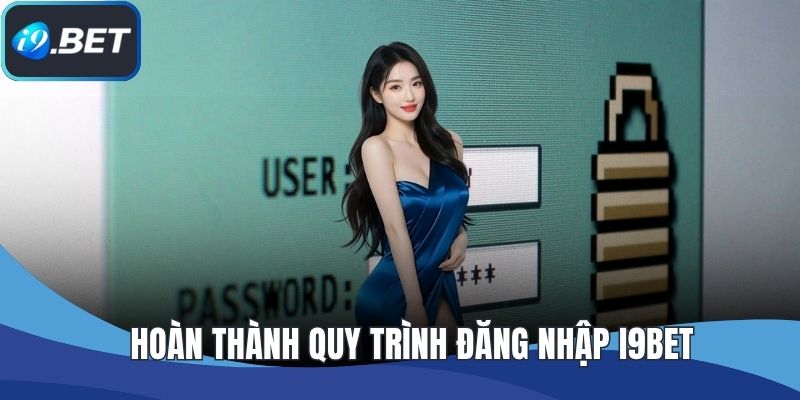 Hoàn thành quy trình đăng nhập I9BET 