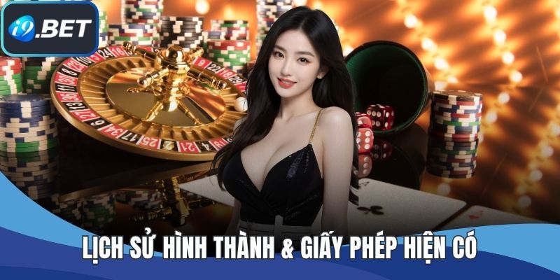 Lịch sử hình thành & giấy phép hiện có