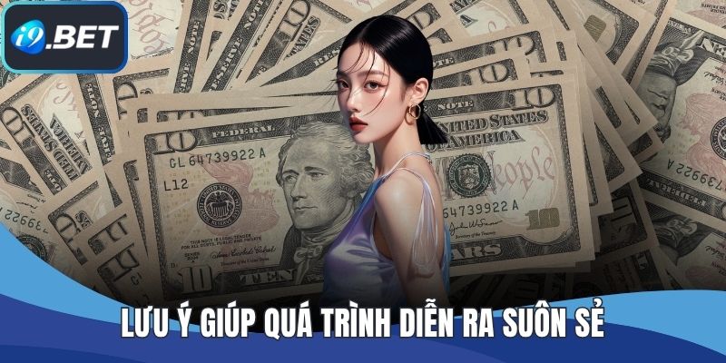 Lưu ý giúp quá trình diễn ra suôn sẻ