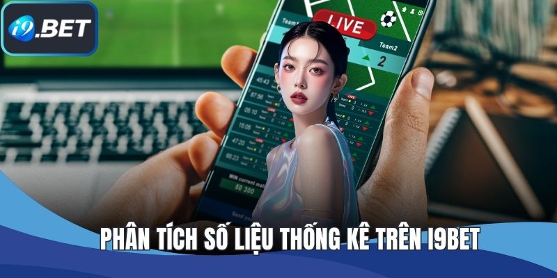 Phân tích số liệu thống kê trên I9BET