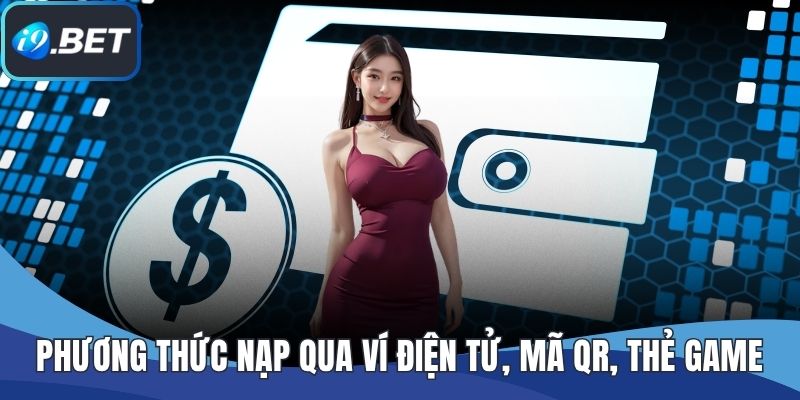 Phương thức nạp qua ví điện tử, mã QR, thẻ game