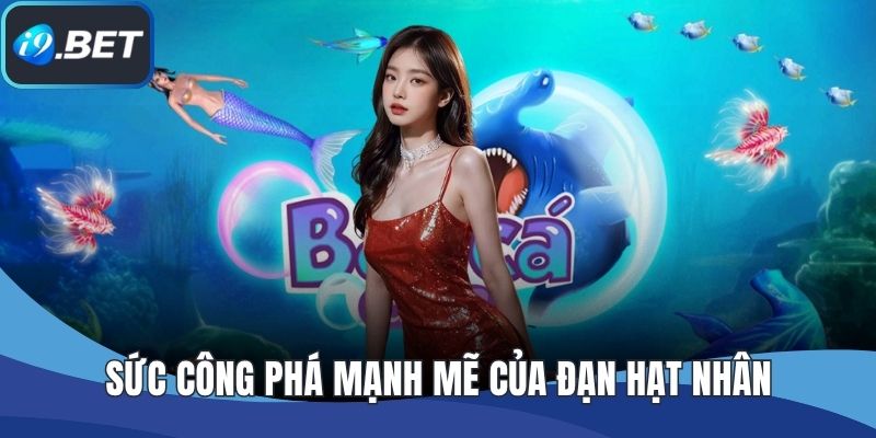 Sức công phá mạnh mẽ của đạn hạt nhân