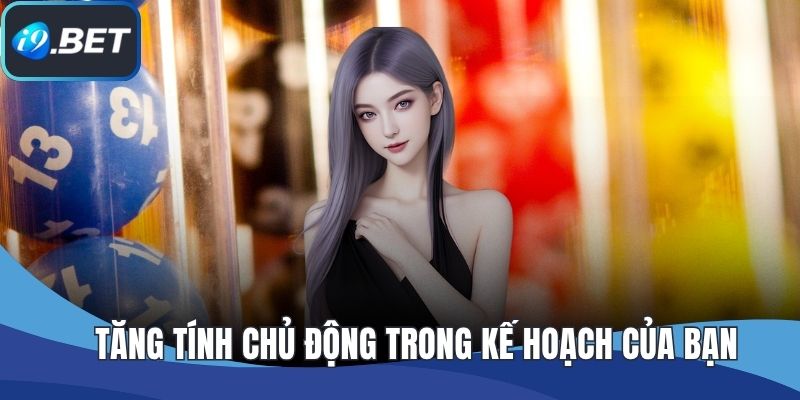 Tăng tính chủ động trong kế hoạch của bạn