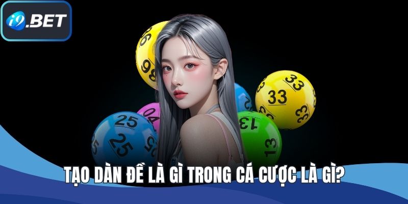 Tạo dàn đề là gì trong cá cược là gì?