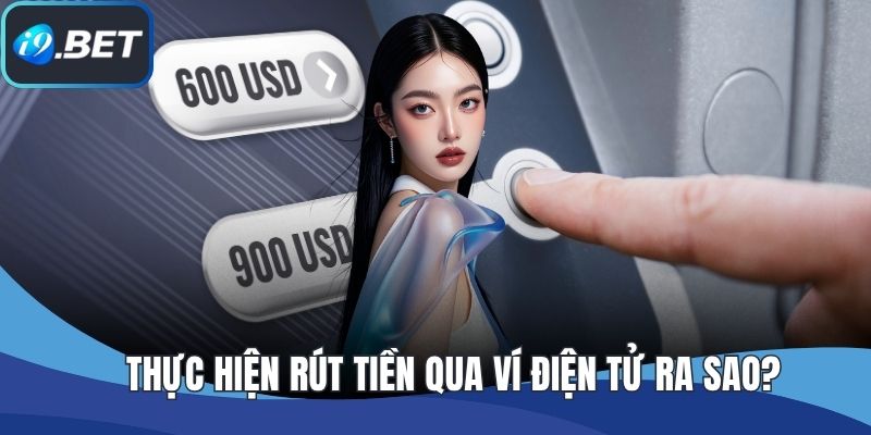 Thực hiện rút tiền qua ví điện tử ra sao?