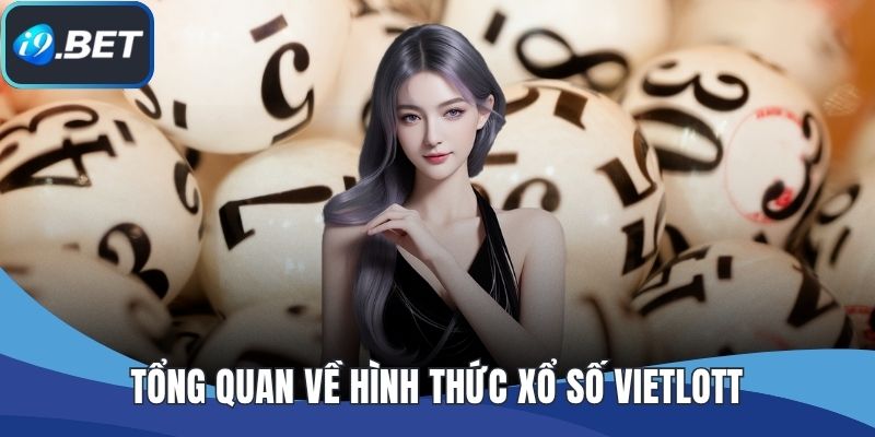 Tổng quan về hình thức xổ số Vietlott